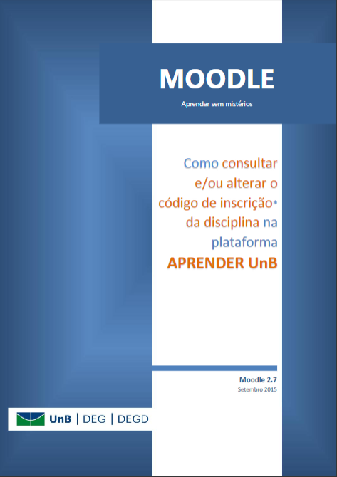 Capa do livro moodle: como consultar e/ou alterar o código de inscrição da disciplina na
                            plataforma aprender unb