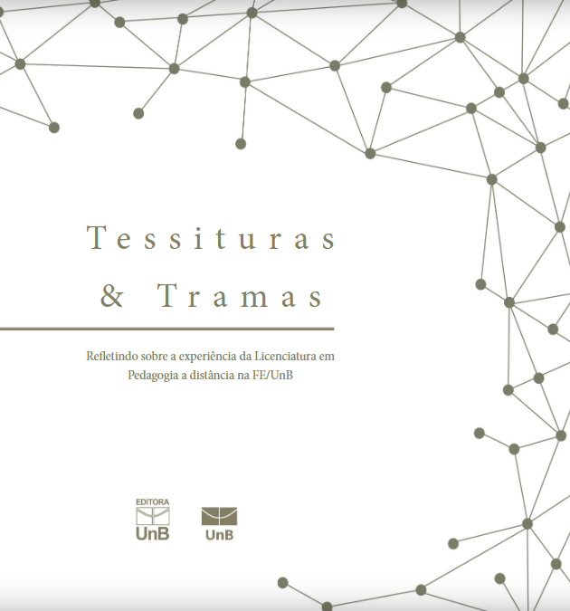 Capa do livro Tessituras & Tramas - Refletindo sobre a Experiência de Licenciatura em Pedagogia a Distância na FE/UnB